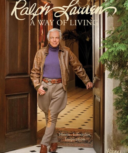Ralph Lauren’s Rules of Living Well "Ralph Lauren A Way of Living: Home, Design, Inspiration" (Rizzoli)